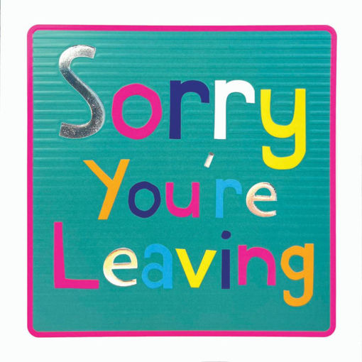 Picture of SORRY YOURE LEAVING CARD